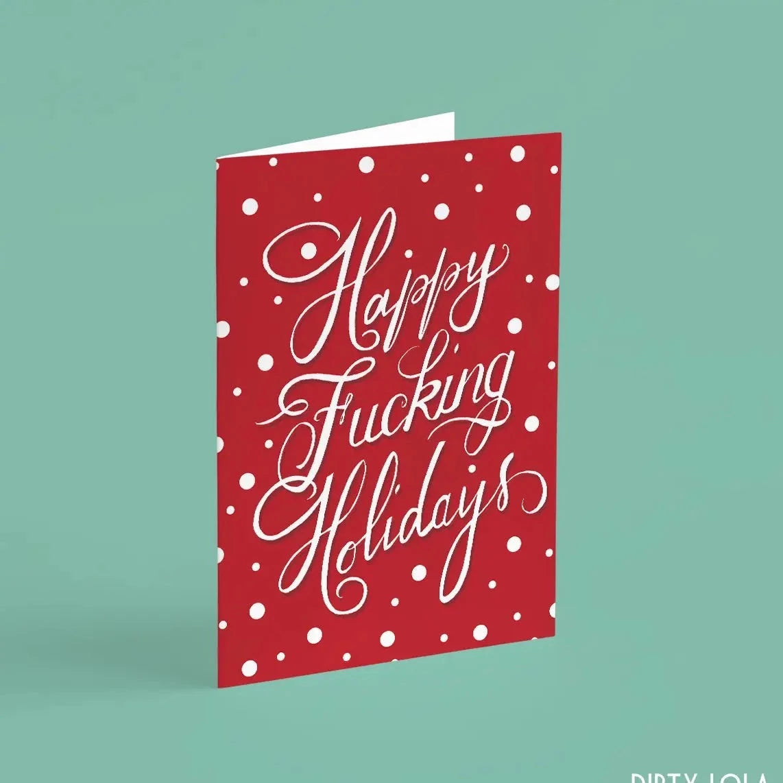 Dirty Lola | Happy Fucking Holidays Card | Prelude & Dawn | Los Angeles, CA