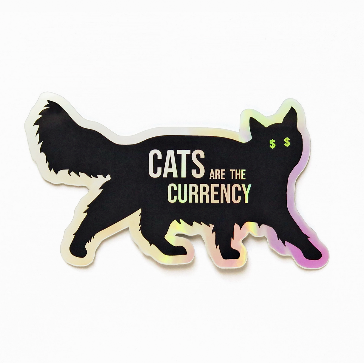 Cats Are the Currency Holographic Sticker