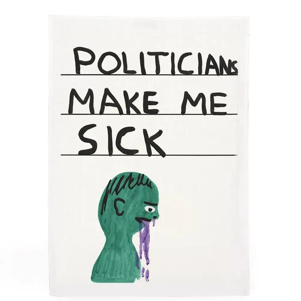 Politicians Make Me Sick Tea Towel X David Shrigley | Prelude & Dawn | Los Angeles, CA