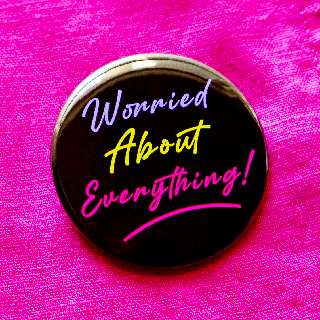 Worried About Everything - 2.25" Pinback Button