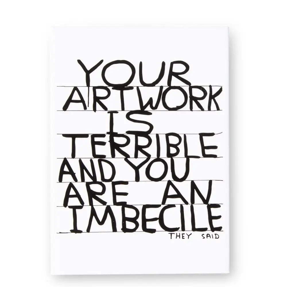 Your Artwork Is Terrible Magnet X David Shrigley | Prelude & Dawn | Los Angeles, CA