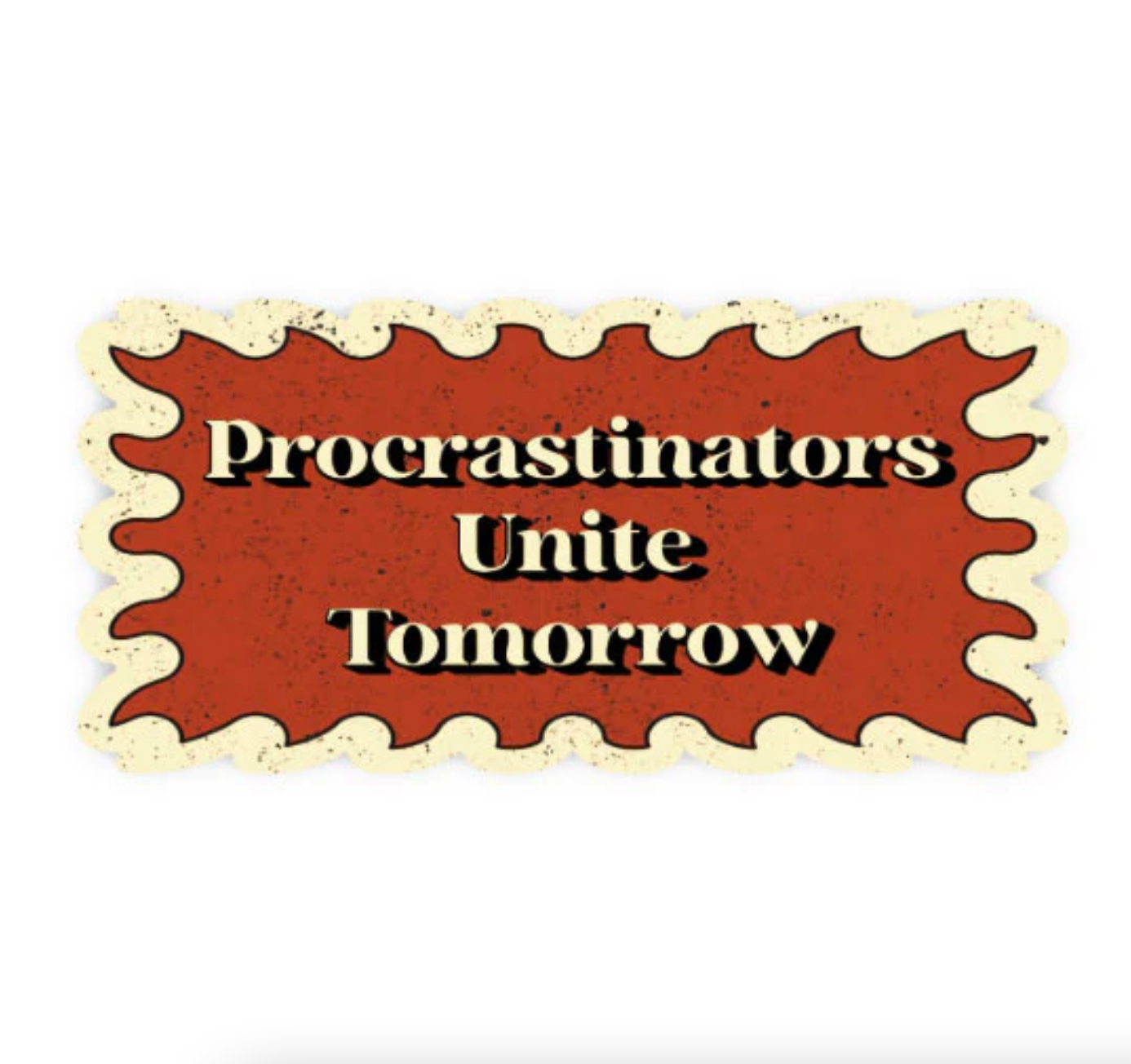 ETERNAL SUNDAY Procrastinators Unite Tomorrow Sticker | Prelude and Dawn Los Angeles CA